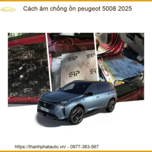 Cách âm chống ồn Peugeot 5008 2025 - Nơi Nâng Cấp Uy Tín Giá Tốt TPHCM