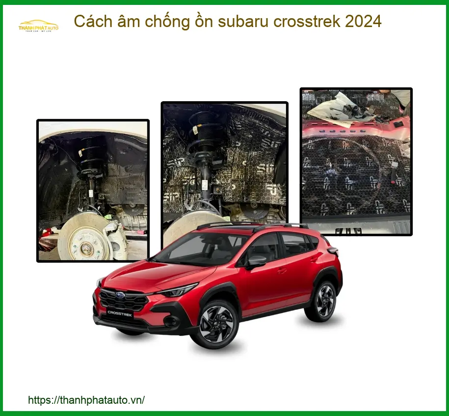 Cách Âm Chống Ồn Subaru Crosstrek 2024 - Trung Tâm Lắp Đặt Uy Tín TPHCM