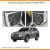Cách âm chống ồn Subaru Forester 2019 - Địa Chỉ Lắp Đặt Chính Hãng TPHCM