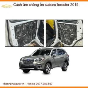 Cách âm chống ồn Subaru Forester 2019 - Địa Chỉ Lắp Đặt Chính Hãng TPHCM
