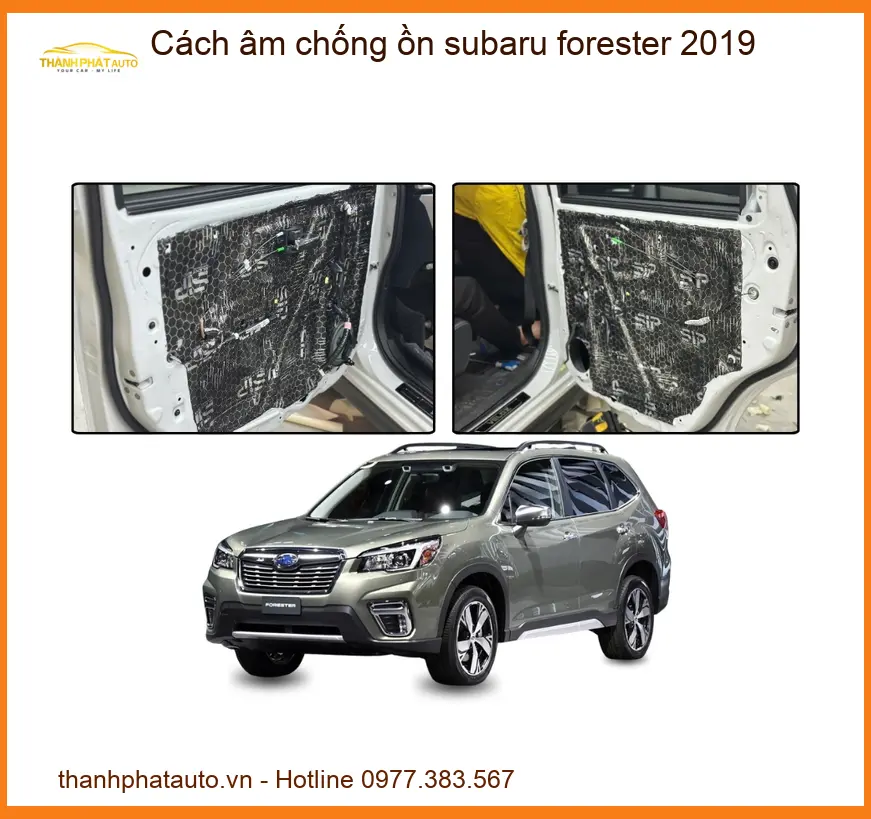 Cách âm chống ồn Subaru Forester 2019 - Địa Chỉ Lắp Đặt Chính Hãng TPHCM