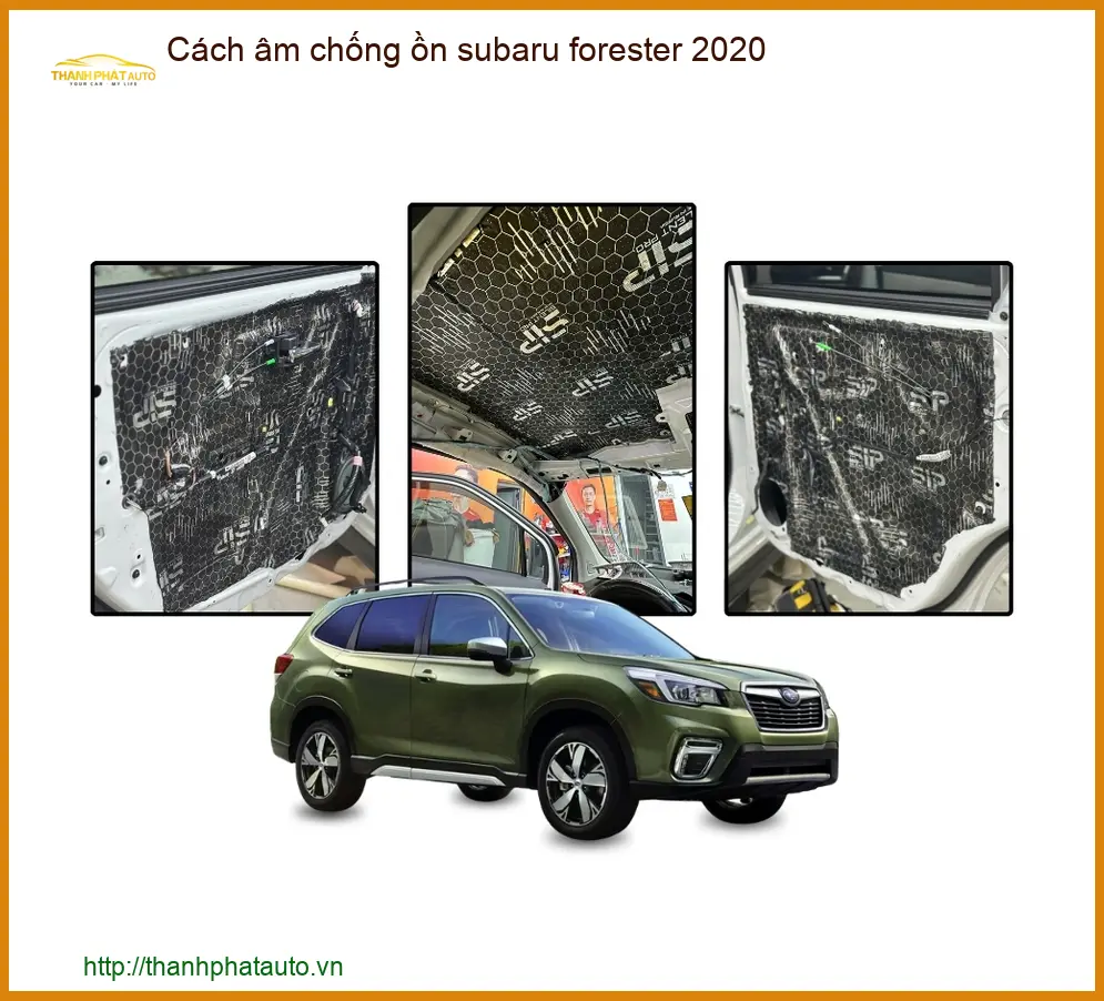 Cách Âm Chống Ồn Subaru Forester 2020 - Trung Tâm Thi Công Uy Tín TPHCM