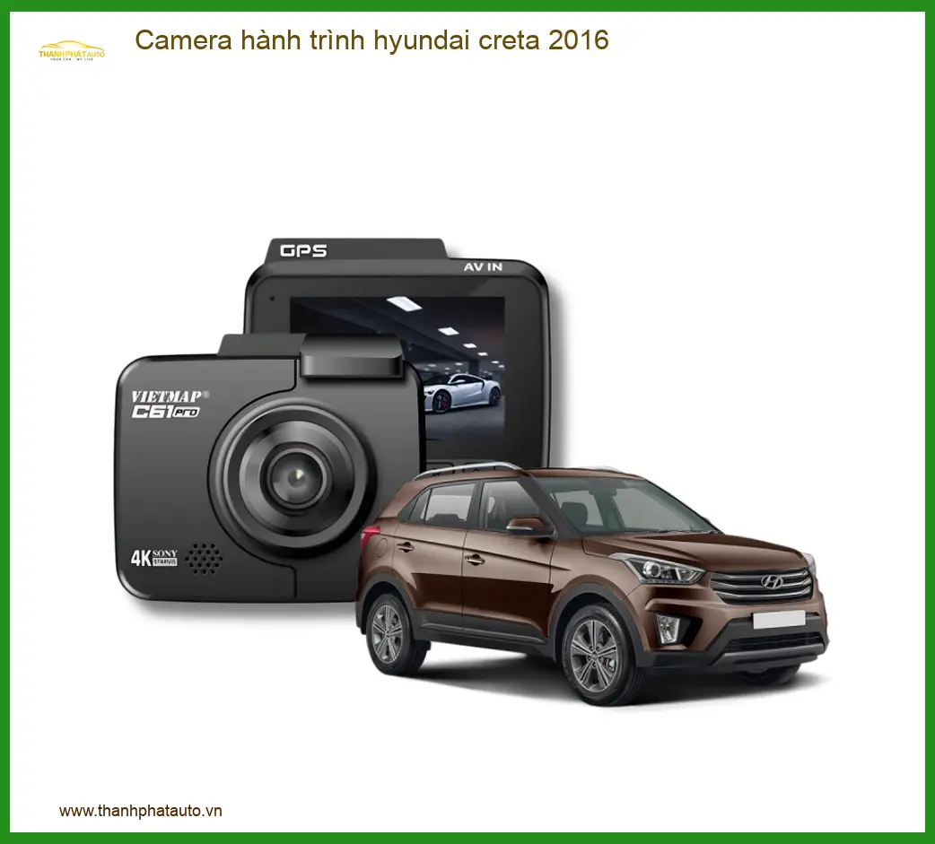 Camera hành trình Hyundai Creta 2016 - Địa Chỉ Lắp Đặt Uy Tín TPHCM
