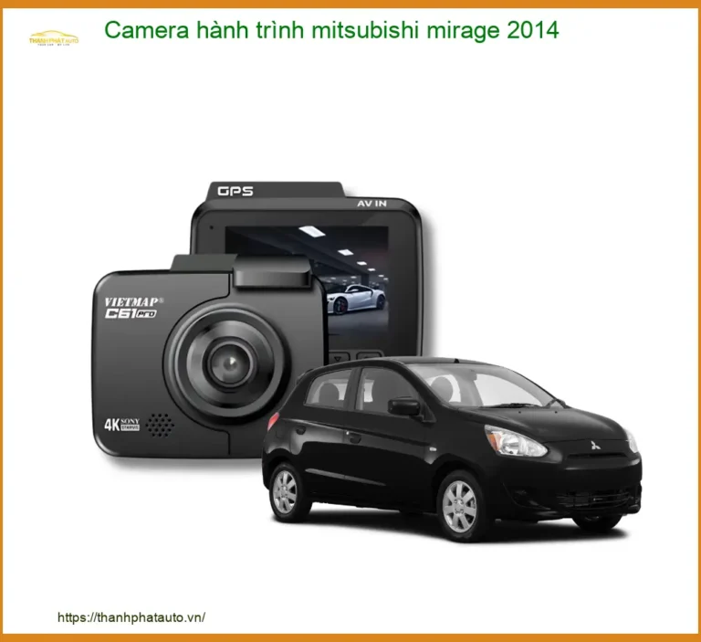 Camera hành trình Mitsubishi Mirage 2014 - Địa Chỉ Lắp Đặt Uy Tín TPHCM