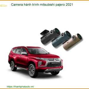 Camera Hành Trình Mitsubishi Pajero 2021 - Trung Tâm Gắn Uy Tín TPHCM