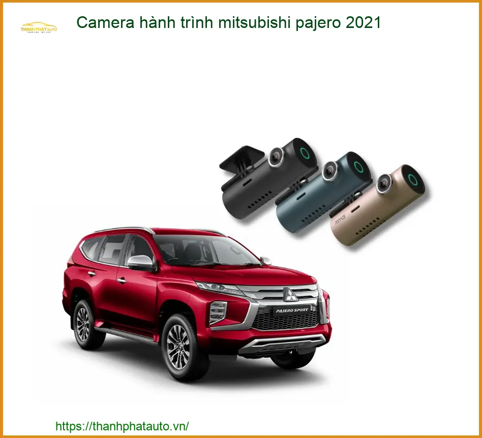 Camera Hành Trình Mitsubishi Pajero 2021 - Trung Tâm Gắn Uy Tín TPHCM