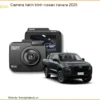 Camera Hành Trình Nissan Navara 2025 - Địa Chỉ Lắp Đặt Uy Tín TPHCM
