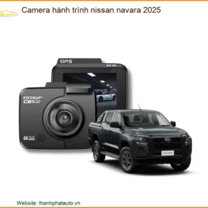 Camera Hành Trình Nissan Navara 2025 - Địa Chỉ Lắp Đặt Uy Tín TPHCM