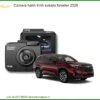 Camera Hành Trình Subaru Forester 2026 - Trung Tâm Gắn Chính Hãng TPHCM