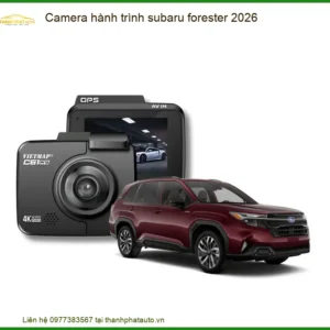 Camera Hành Trình Subaru Forester 2026 - Trung Tâm Gắn Chính Hãng TPHCM