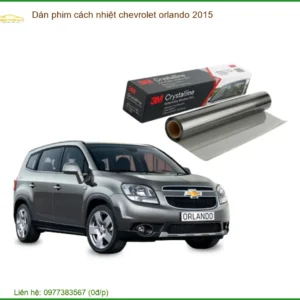Dán Phim Cách Nhiệt Chevrolet Orlando 2015 - Địa Chỉ Lắp Đặt Uy Tín TPHCM