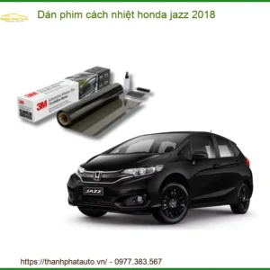 Dán Phim Cách Nhiệt Honda Jazz 2018 - Địa Chỉ Lắp Đặt Uy Tín TPHCM
