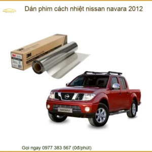 Dán Phim Cách Nhiệt Nissan Navara 2012 - Nơi Gắn Chính Hãng TPHCM