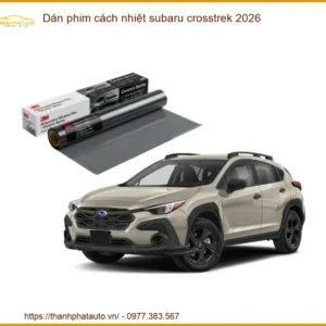 Dán Phim Cách Nhiệt Subaru Crosstrek 2026 - Địa Chỉ Lắp Đặt Chính Hãng TPHCM