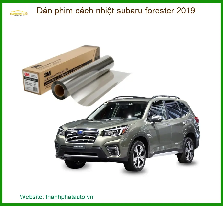 Dán Phim Cách Nhiệt Subaru Forester 2019 - Trung Tâm Thi Công Uy Tín TPHCM