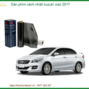 Dán Phim Cách Nhiệt Suzuki Ciaz 2017 - Địa Chỉ Lắp Đặt Uy Tín TPHCM