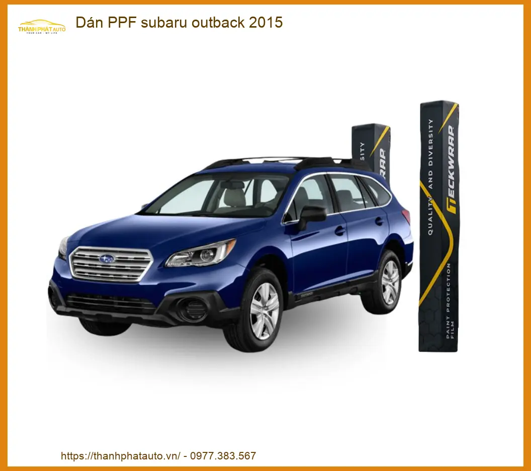 Dán PPF Bảo Vệ Sơn Subaru Outback 2015 - Địa Chỉ Thi Công Chuyên Nghiệp TPHCM