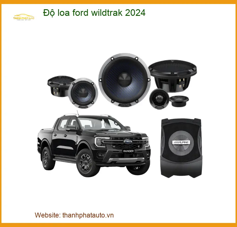 Độ Loa Ford Wildtrak 2024 - Địa Chỉ Lắp Đặt Loa Chính Hãng Giá Tốt TPHCM