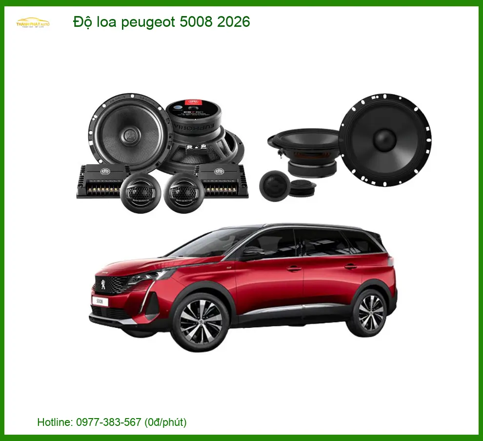 Độ Loa Ô Tô Peugeot 5008 2026 - Địa Chỉ Lắp Đặt Chính Hãng Giá Tốt TPHCM