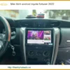 Màn Hình Android Toyota Fortuner 2022 - Trung Tâm Lắp Đặt Uy Tín TPHCM