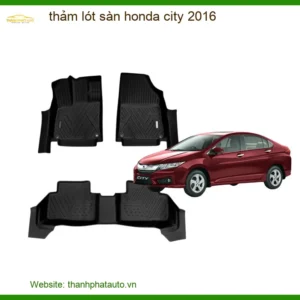 Thảm Lót Sàn 5D/6D Honda City 2016 - Địa Chỉ Lắp Đặt Uy Tín TPHCM
