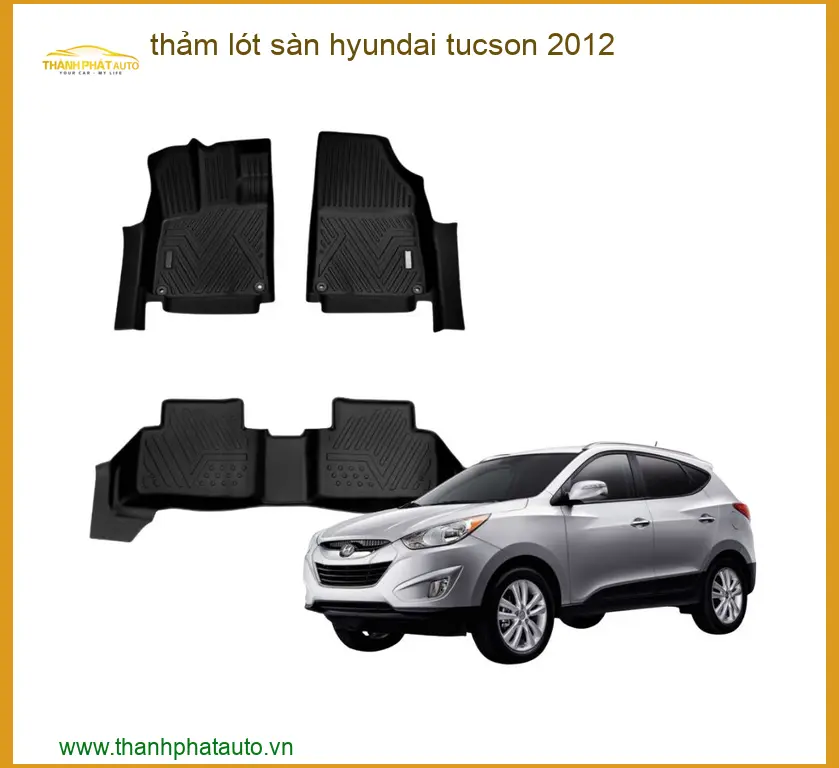 Thảm Lót Sàn Ô Tô Hyundai Tucson 2012 - Địa Chỉ Lắp Đặt Uy Tín TPHCM