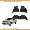 Thảm Lót Sàn 5D 6D Nissan Sunny 2016 - Nơi Gắn Cao Cấp Uy Tín TPHCM