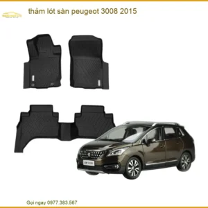 Thảm Lót Sàn Peugeot 3008 2015 - Địa Chỉ Lắp Đặt Uy Tín TPHCM