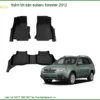 Thảm Lót Sàn Subaru Forester 2012 - Địa Chỉ Gắn Uy Tín TPHCM