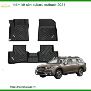 Thảm Lót Sàn Subaru Outback 2021 - Địa Chỉ Lắp Đặt Uy Tín TPHCM