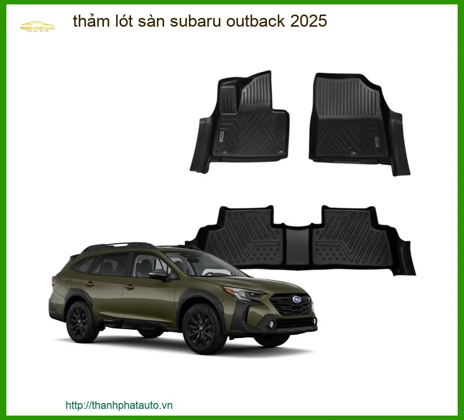 Thảm Lót Sàn Subaru Outback 2025 - Trung Tâm Lắp Đặt Chính Hãng, Uy Tín TPHCM